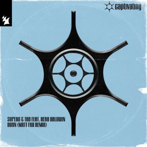 Super8 & Tab & Hero Baldwin — Burn (Matt Fax Remix) (2026)