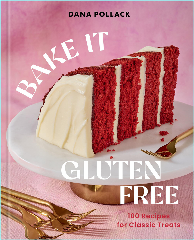 Bake It Gluten Free 100 Recipes For Classic Treats (Dana Pollack, Devon O’Brien)
