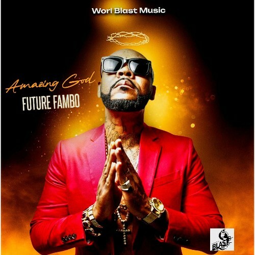  Future Fambo - Amazing God (2025) 