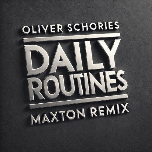  Oliver Schories - Daily Routines (Maxton Remix) (2024) 