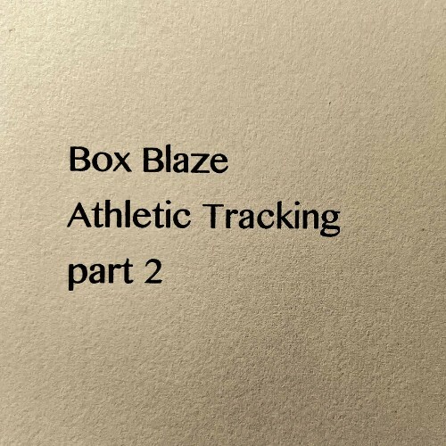 Box Blaze - Athletic Tracking Part 2 (2024)