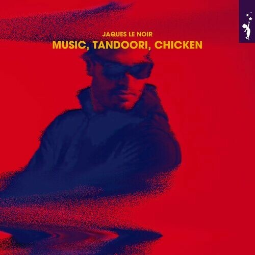 VA - Jaques Le Noir - Music, Tandoori, Chicken (2023) (MP3)