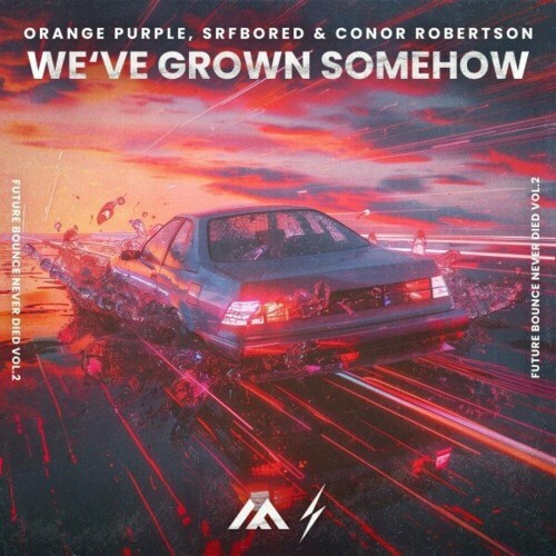  Orange Purple and SRFBORED and Conor Robertson - We've Grown Somehow (2024) 