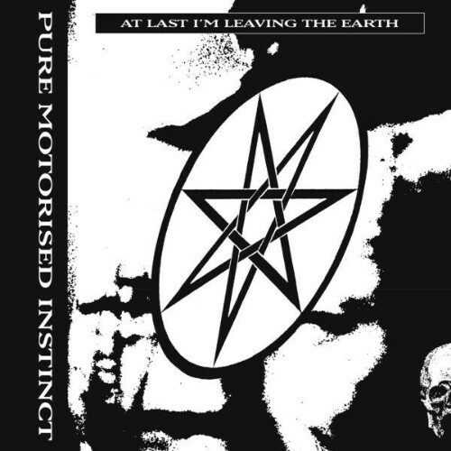 Pure Motorised Instinct — At Last I'm Leaving the Earth (2026)