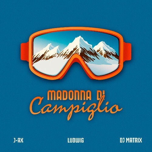  Ludwig & Dj Matrix Feat J-AX - Madonna Di Campiglio (2024) 