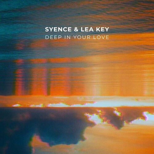  Syence & Lea Key - Deep In Your Love (2026) 