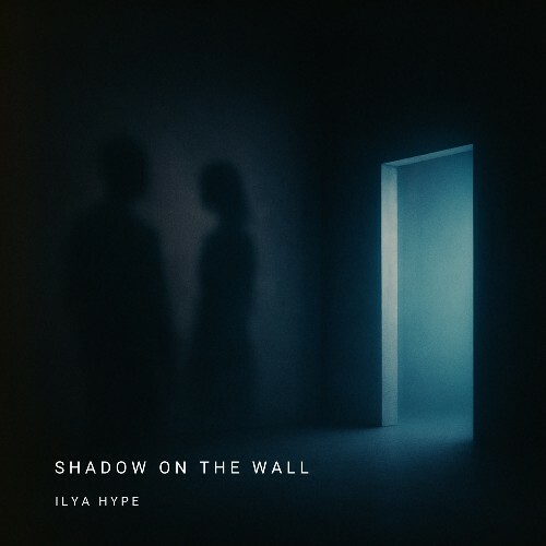  Ilya Hype - Shadow On The Wall (2025) 