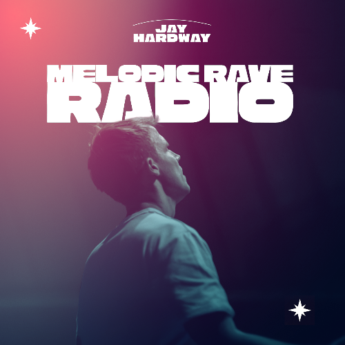  Jay Hardway - Melodic Rave Radio 007 (2026-05-28) 