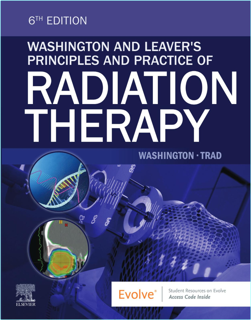 Washington And Leaver’s Principles And Practice Of Radiation Therapy 6th Edition (Washington, Charles M./ Trad, Megan)