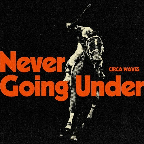 Circa Waves - Never Going Under (2023)