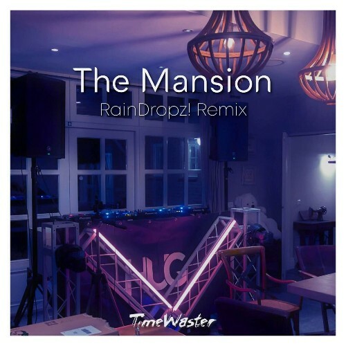  TimeWaster - The Mansion (RainDropz! Remix) (2025) 