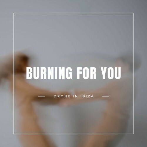  Drone In Ibiza - Burning For You (2025) 