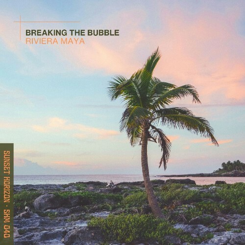 Breaking the Bubble - Riviera Maya (2025) Breaking the Bubble - Riviera Maya (2025)