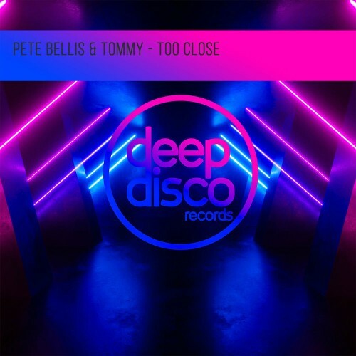  Pete Bellis and Tommy - Too Close (2025) 