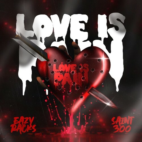 VA - Eazy Racks & Saint300 - Love Is Pain (2022) (MP3)