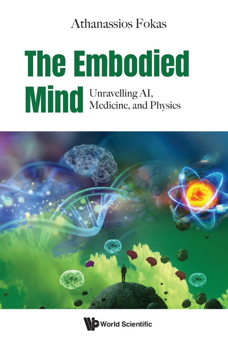 The Embodied Mind Unravelling AI Medicine And Physics (Athanassios Fokas) The Embodied Mind Unravelling AI Medicine And Physics (Athanassios Fokas)