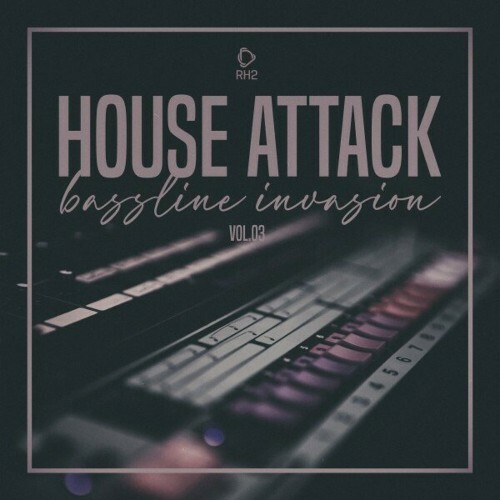  House Attack: Bassline Invasion, Vol.03 (2024) 