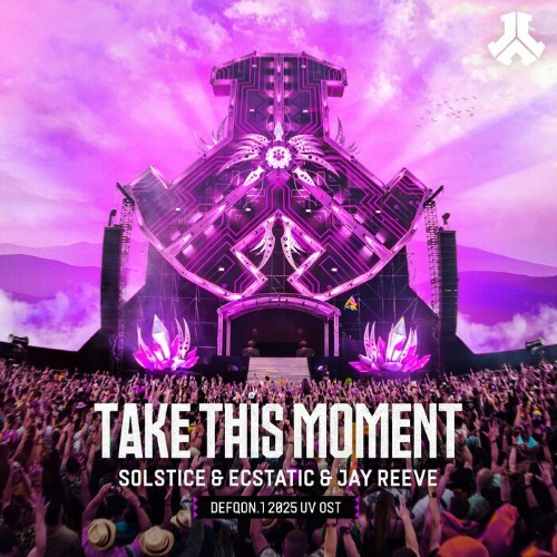 Solstice & Ecstatic & Jay Reeve - Take This Moment (Defqon.1 2025 Ost Uv) (2025) Solstice & Ecstatic & Jay Reeve - Take This Moment (Defqon.1 2025 Ost Uv) (2025)