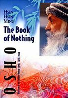 Osho Hsin Hsin Ming The Book Of Nothing (Osho) Osho Hsin Hsin Ming The Book Of Nothing (Osho)