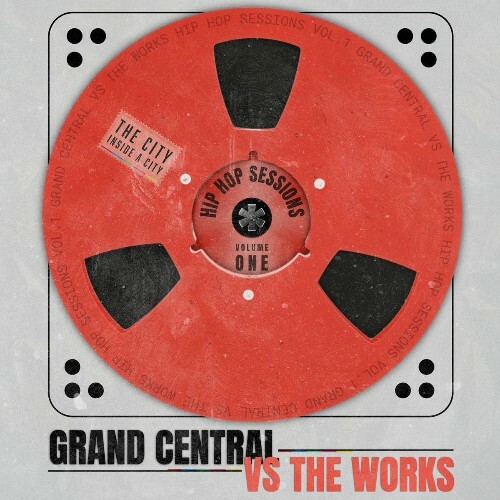  Grand Central Vs The Works-The Hip Hop Sessions, Vol. 1 (2025) 