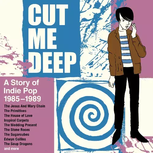  Cut Me Deep: A Story Of Indie Pop 1985-1989 (2024) 