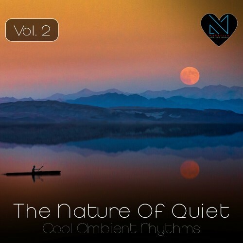  The Nature of Quiet, Vol. 2 (Cool Ambient Rhythms) (2024) 