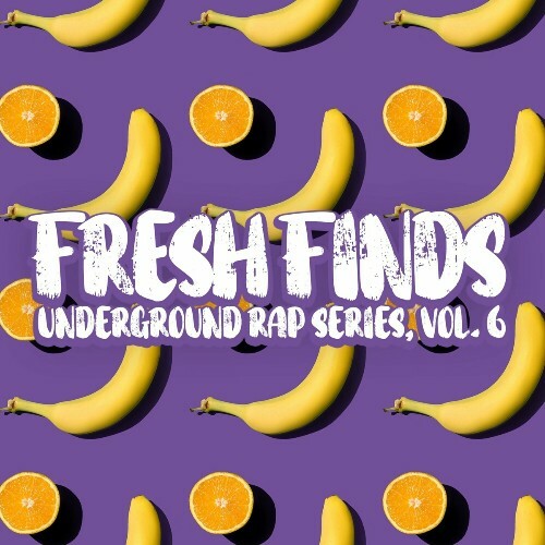  Fresh Finds, Vol. 6 (Underground Rap Series) (2024-08-30) MP3 MEVLN2B_o