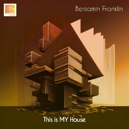 Benjamin Franklin - This Is My House (2024)