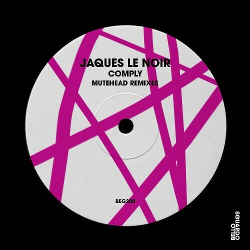  Jaques Le Noir - Comply (Mutehead Remixes) (2025) 