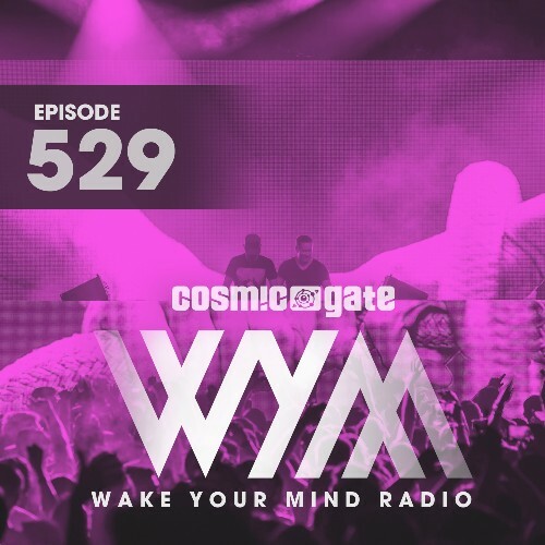 Cosmic Gate - Wake Your Mind Episode 529 (2024-05-24) 