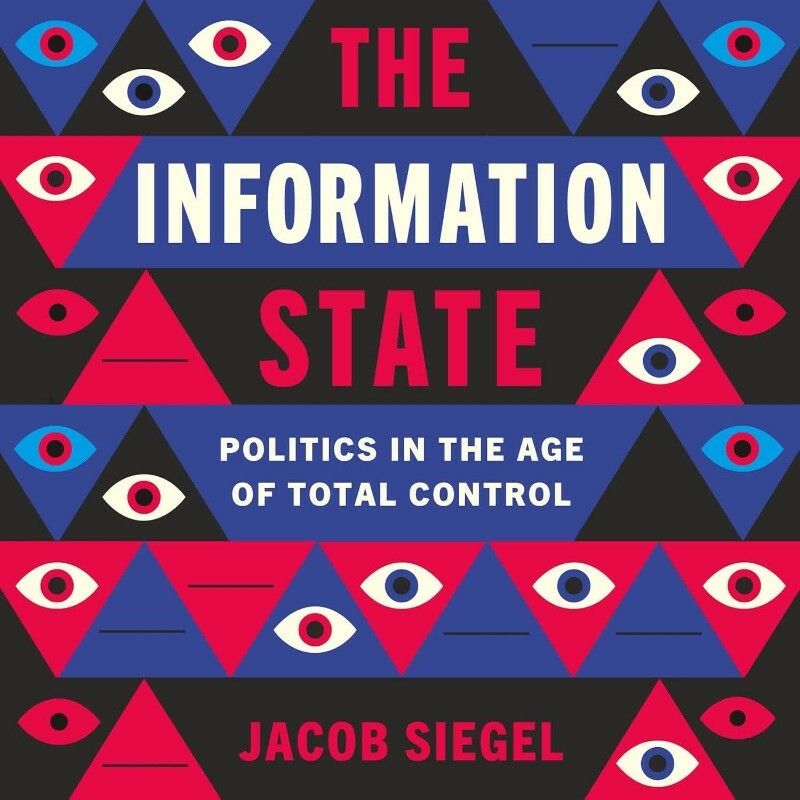 The Information State Jacob Siegel (Jacob Siegel) The Information State Jacob Siegel (Jacob Siegel)