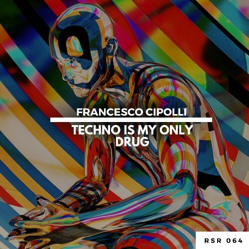  Francesco Cipolli - Techno Is My Only Drug (2025) 