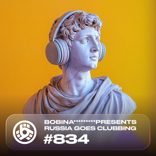  Bobina - Russia Goes Clubbing 834 (2024-10-11) 