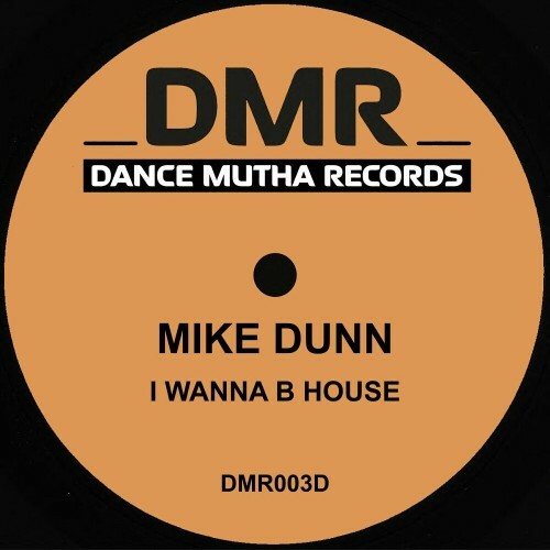 Mike Dunn - I Wanna B House (2024)