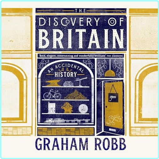 The Discovery Of Britain An Accidental History [Audiobook] (Graham Robb)