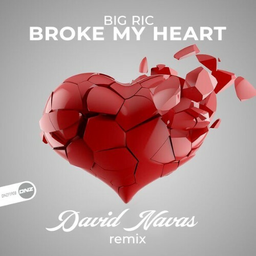 Big RIC - Broke My Heart (David Navas Remix) (2025)