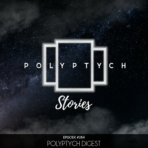  Polyptych Digest - Polyptych Stories Episode 290 (2026-05-23) 