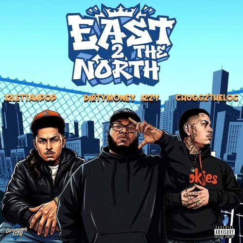  DirtyMoneyIzzy - East 2 The North (Feat. 12LettahPop & ChuggzTheLoc) (2026) 