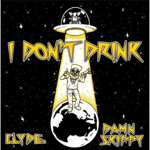  clyde. x Damn Skippy - I Don't Drink (2026) 