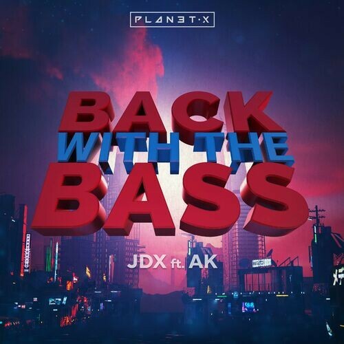  JDX Ft. AK - Back With The Bass (2024) 