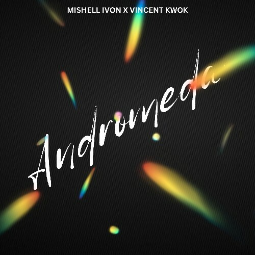 Mishell Ivon & Vincent Kwok - Andromeda (2025)