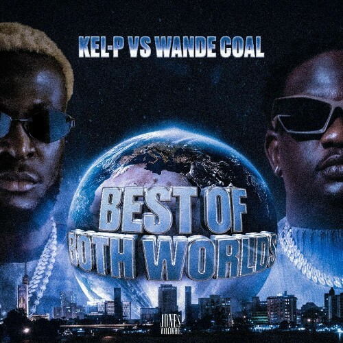  Kel-P, Wande Coal - Best Of Both Worlds (2025) 