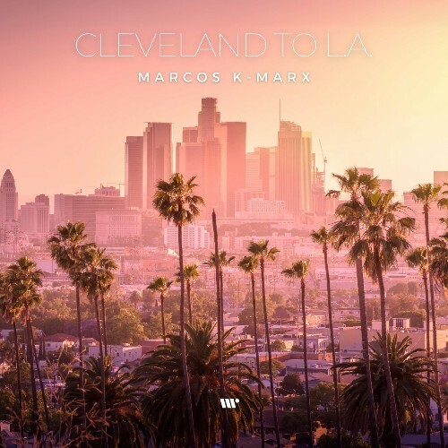  Marcos K-Marx - Cleveland To L.A. (2024) 