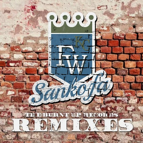  Sankofa x The Burnt Up Fam - KCFW-The Burnt Up Remixes (2025) 