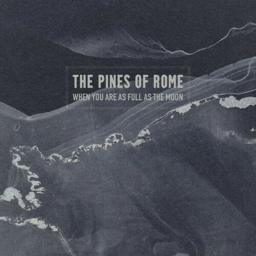 The pines of rome — When You Are As Full As The Moon (2026)
