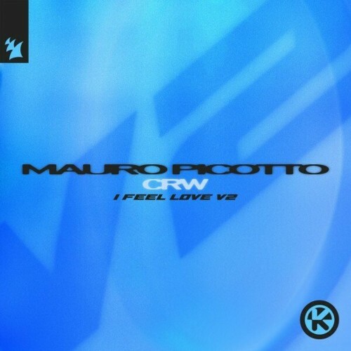  Mauro Picotto & Crw - I Feel Love (V2) (2025) 