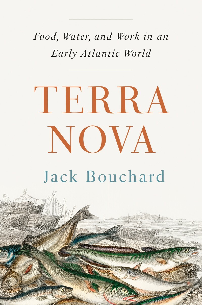 Terra Nova Food Water And Work In An Early Atlantic World (Jack Bouchard) Terra Nova Food Water And Work In An Early Atlantic World (Jack Bouchard)