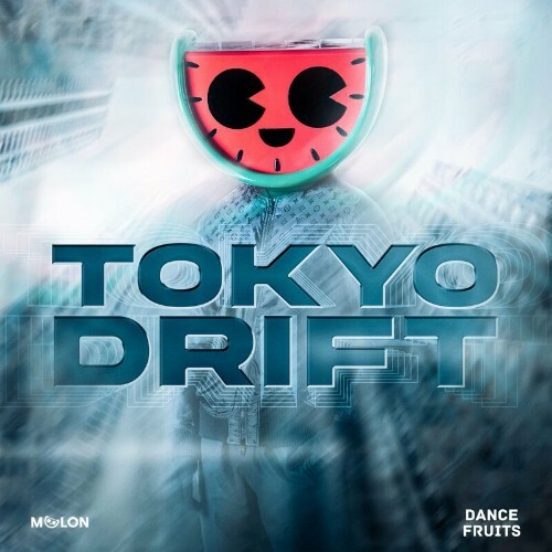 MELON x Dance Fruits Music - Tokyo Drift (Dance) (2023) MP3