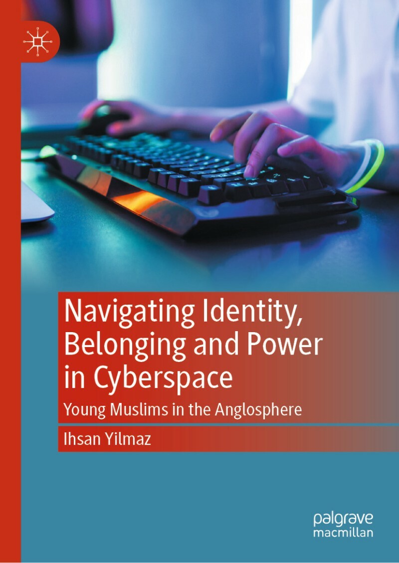 Navigating Identity Belonging And Power In Cyberspace (Ihsan Yilmaz) Navigating Identity Belonging And Power In Cyberspace (Ihsan Yilmaz)