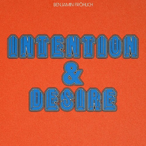  Benjamin Frohlich - Intention and Desire (2024) 